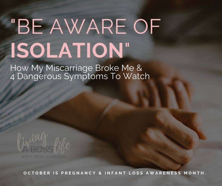 Be aware of IsolationHow My Miscarriage Broke Me & 4 Dangerous Symptoms To Watch #InfantLossAwareness #PregnancyLoss #Grieving #Depression