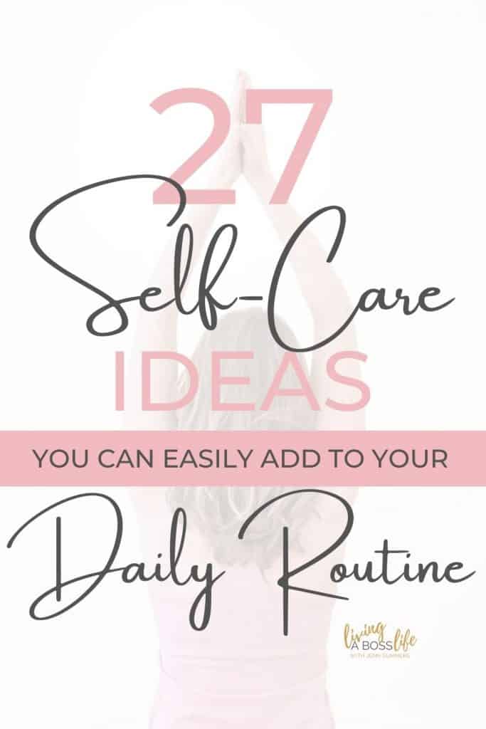 27 self-care ideas to easily implement into your busy schedule. Plus tips to make self-care your new successful habit!