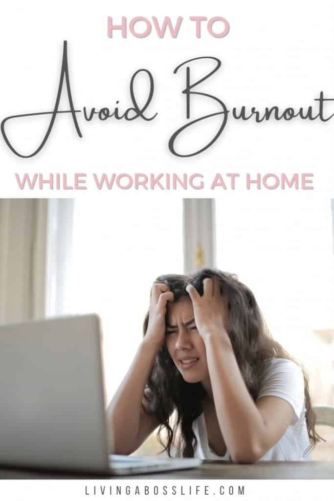How to avoid work from home burnout with 7 tips to help you define work from home life. 50% of the remote workforce is facing burnout like never before. #Burnout #WorkAtHomeBurnout #EntrepreneurBalance #WorkingFromHome #RemoteWork #HowToDealWithBurnout