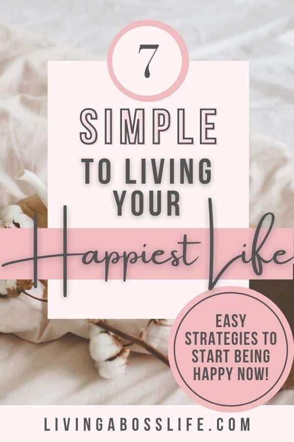7 simple happiness tips to living your happiest life is a compilation of the best strategies that are easy to implement to start finding your happiness right now. #2 is my favourite!